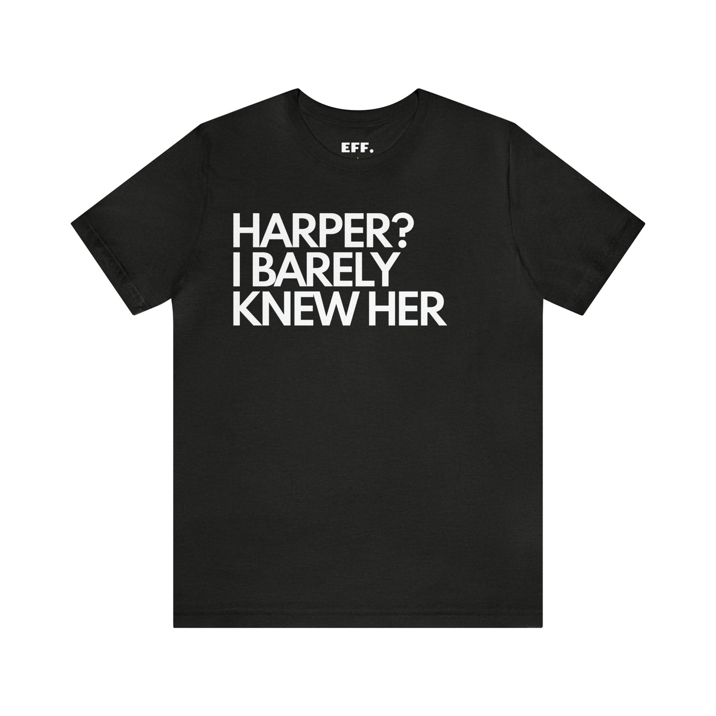 Harper? I Barely Knew Her