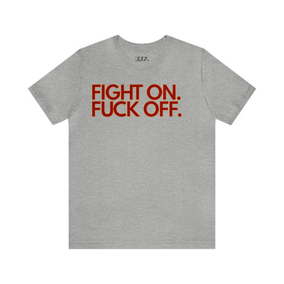 Fight On. Fuck Off.