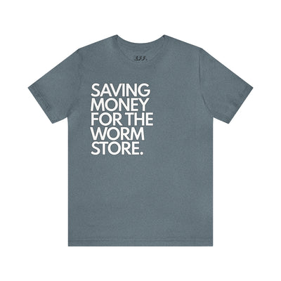 Saving Money For The Worm Store.