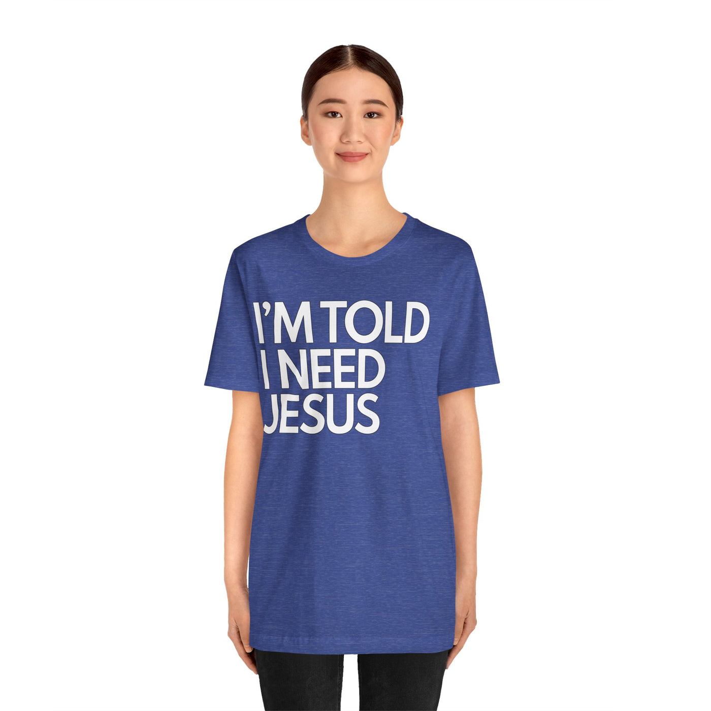 I'm Told I Need Jesus