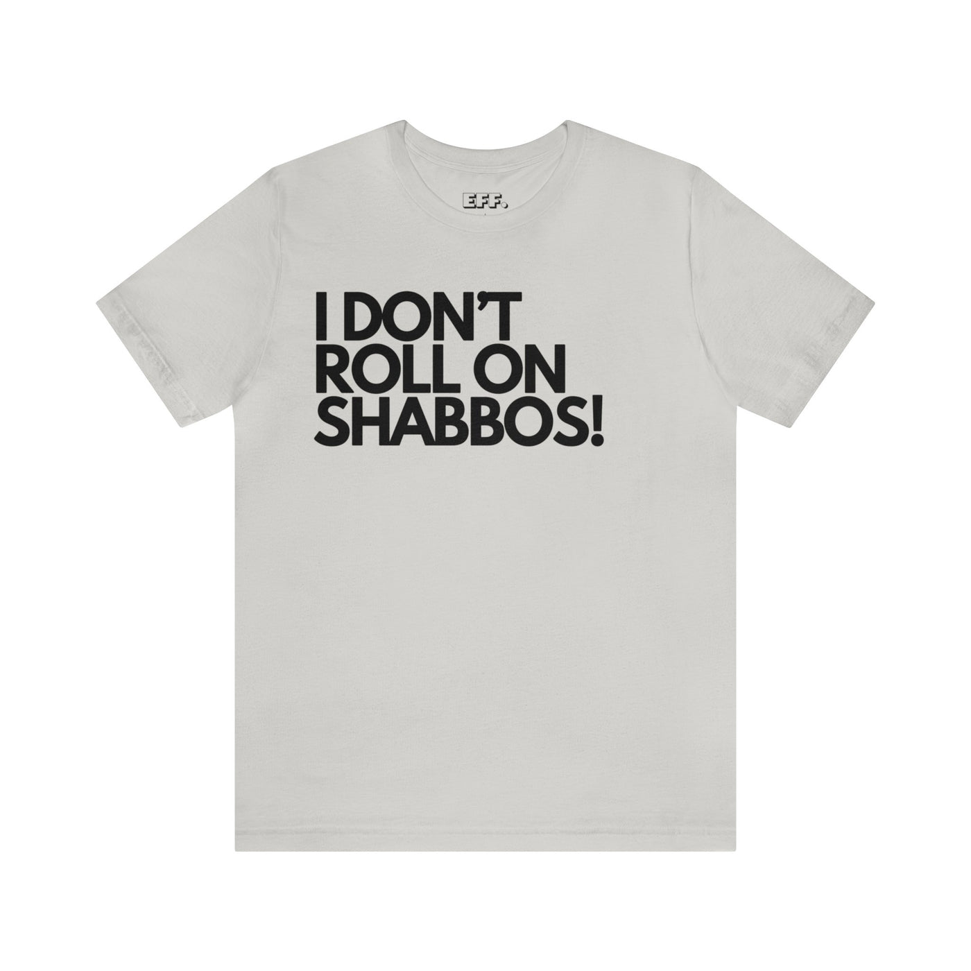 I Don't Roll On Shabbos!