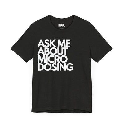 Ask Me About Micro Dosing