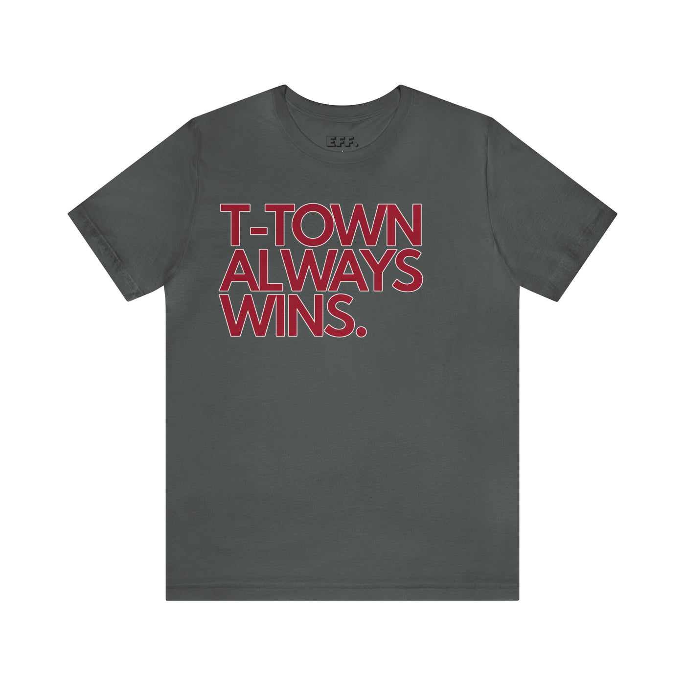 T-Town Always Wins.