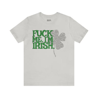 Fuck Me. I'm Irish.