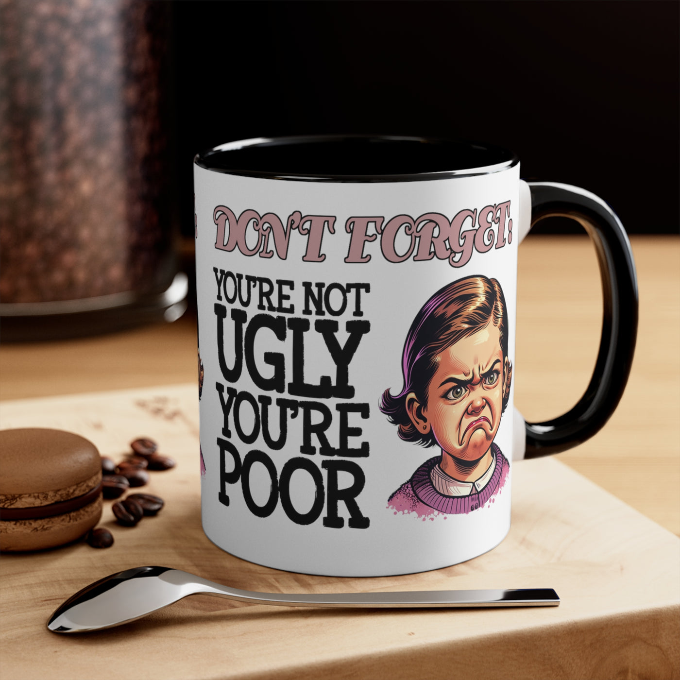 Don't Forget: You're Not Ugly, You're Poor