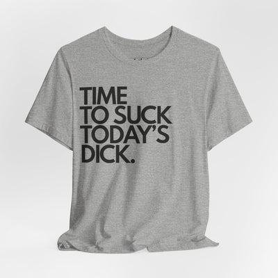 Time To Suck Today's Dick