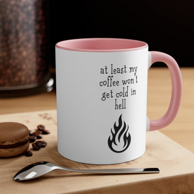 At Least My Coffee Won't Get Cold In Hell