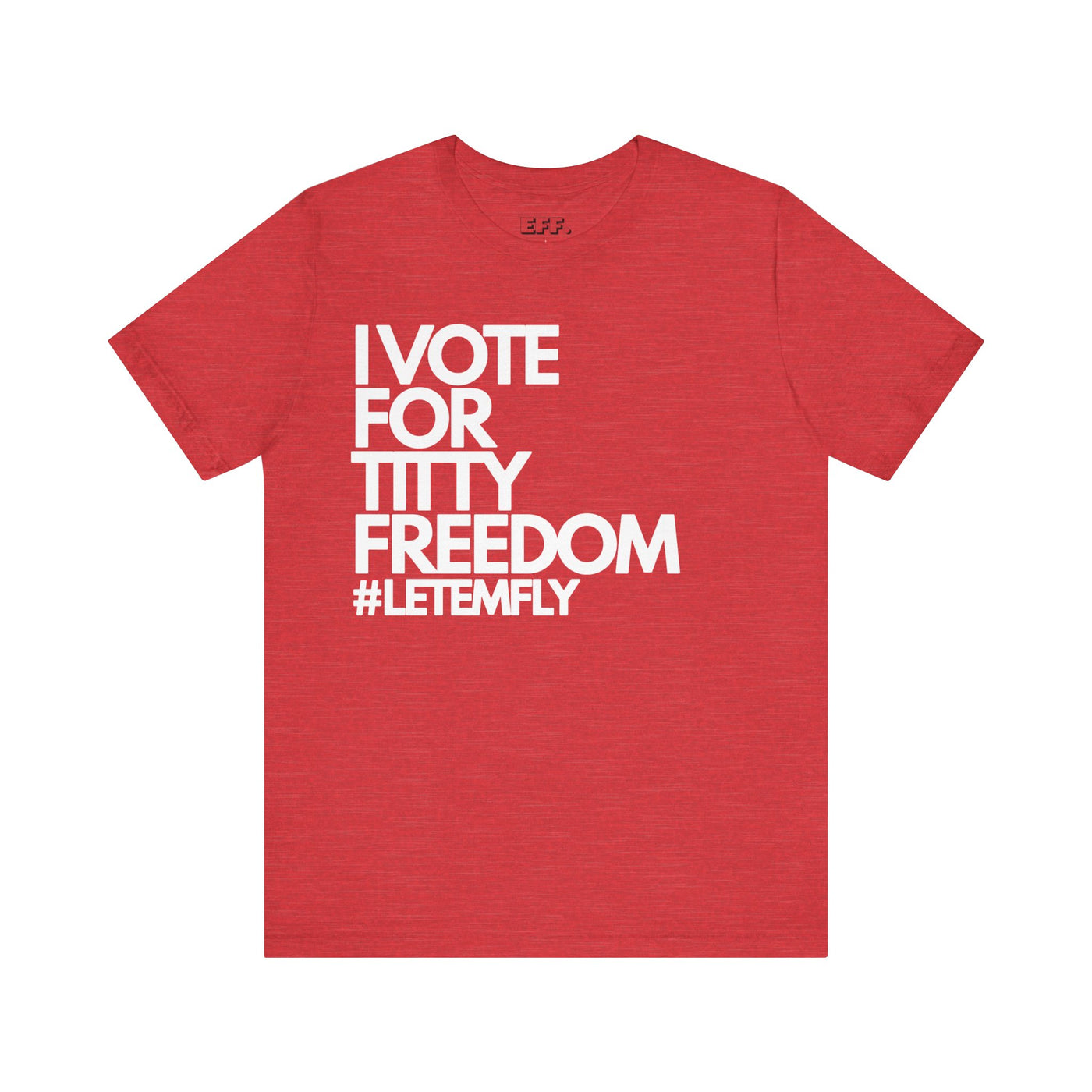 I Vote For Titty Freedom #letemfly