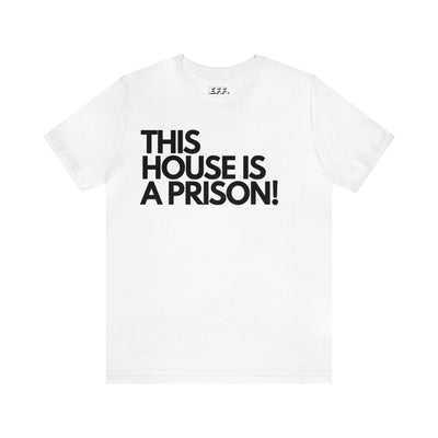This House Is A Prison!