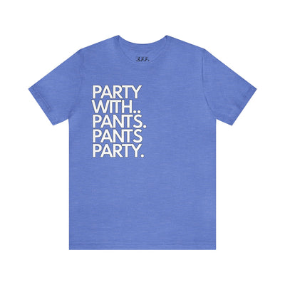 Party With... Pants. Pants Party.