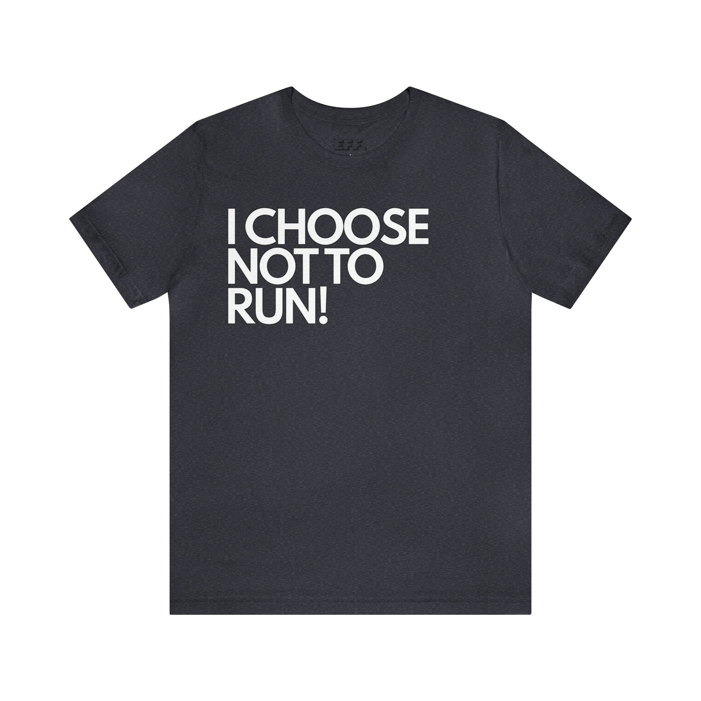 I Choose Not To Run!