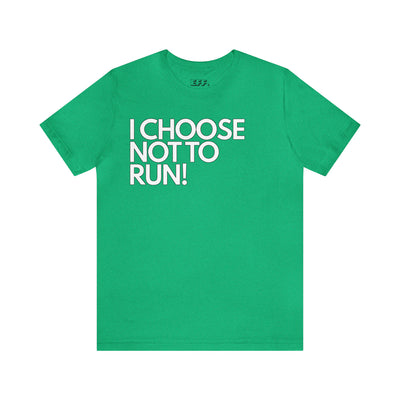 I Choose Not To Run!