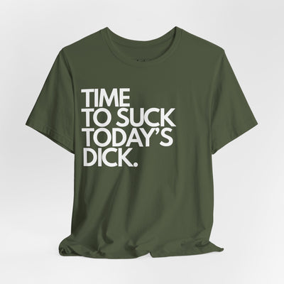 Time To Suck Today's Dick