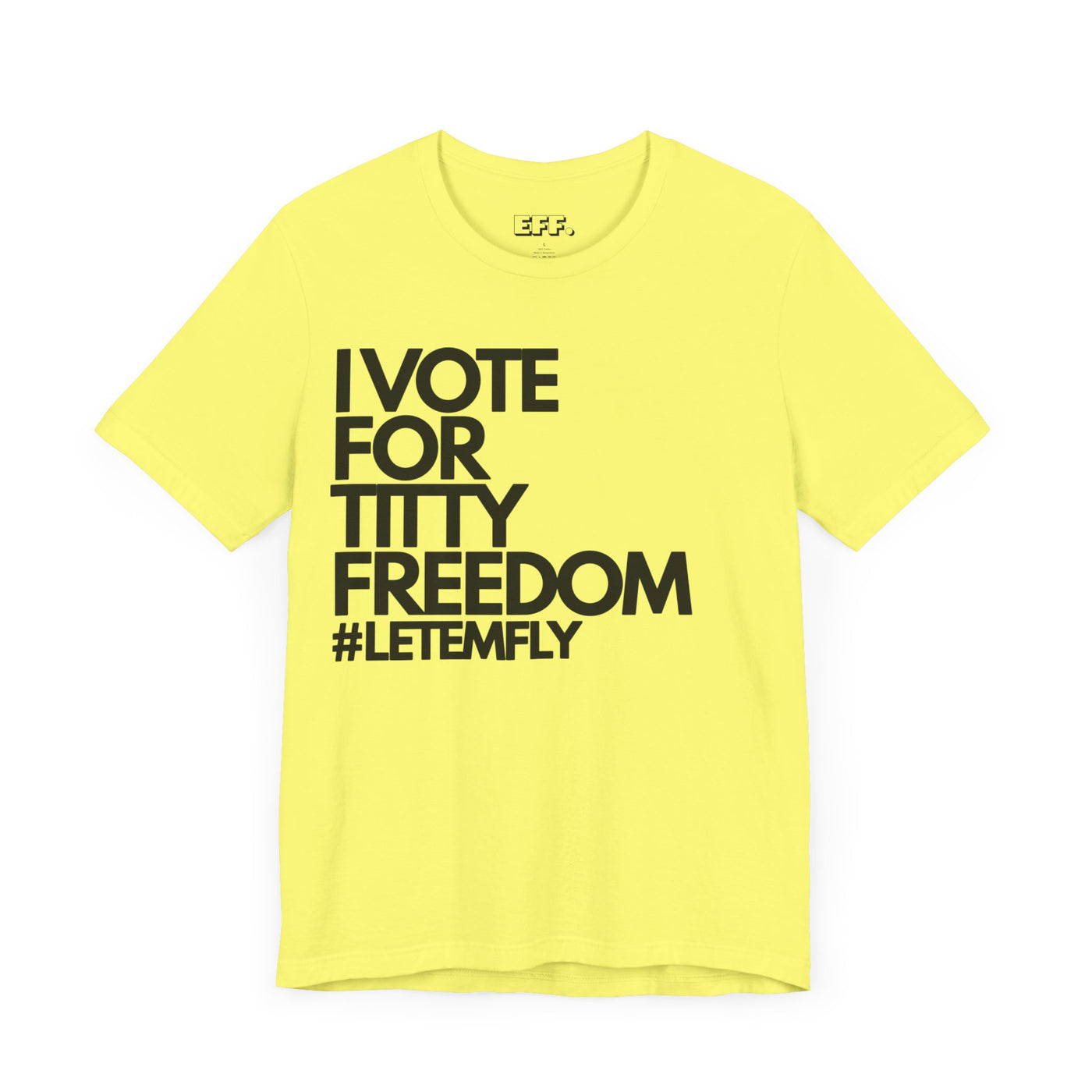 I Vote For Titty Freedom #letemfly