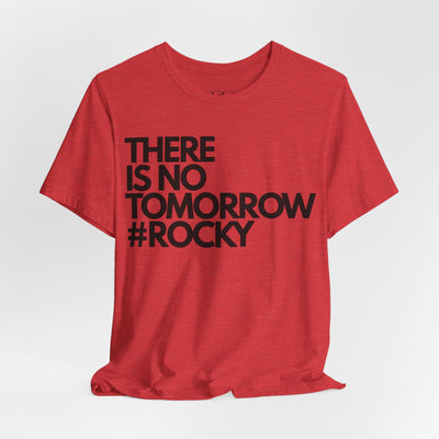 There Is No Tomorrow #rocky