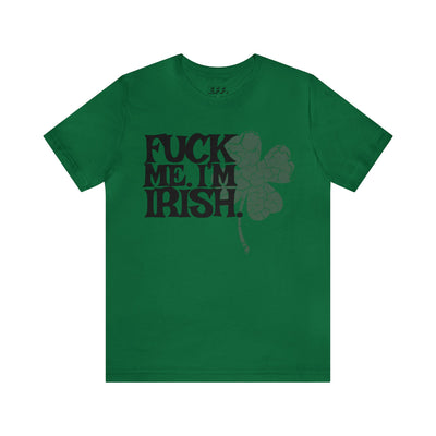 Fuck Me. I'm Irish.