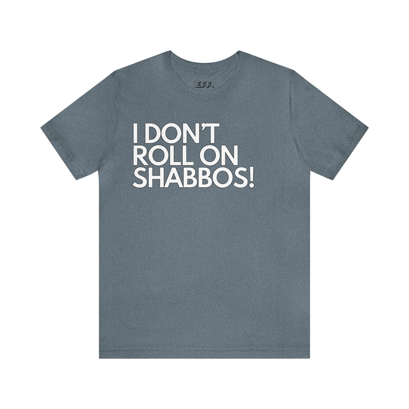 I Don't Roll On Shabbos!