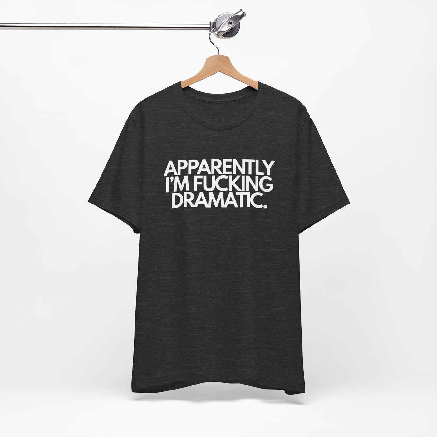 Apparently I'm Fucking Dramatic.