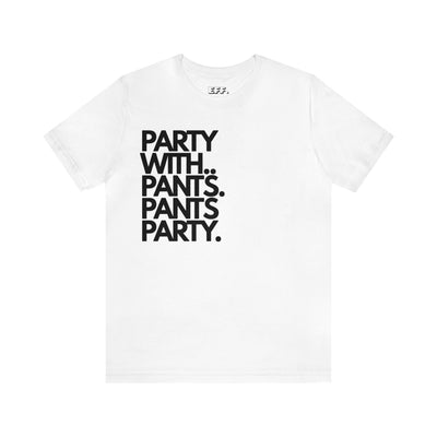 Party With... Pants. Pants Party.