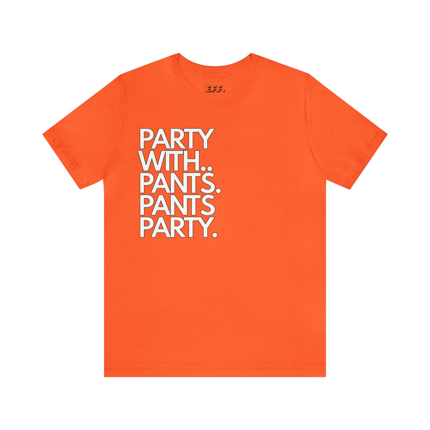 Party With... Pants. Pants Party.