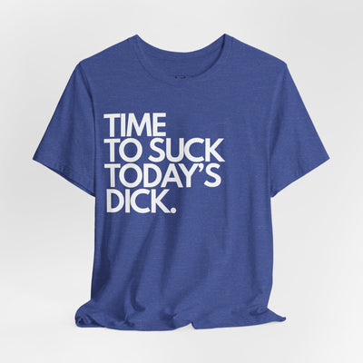 Time To Suck Today's Dick