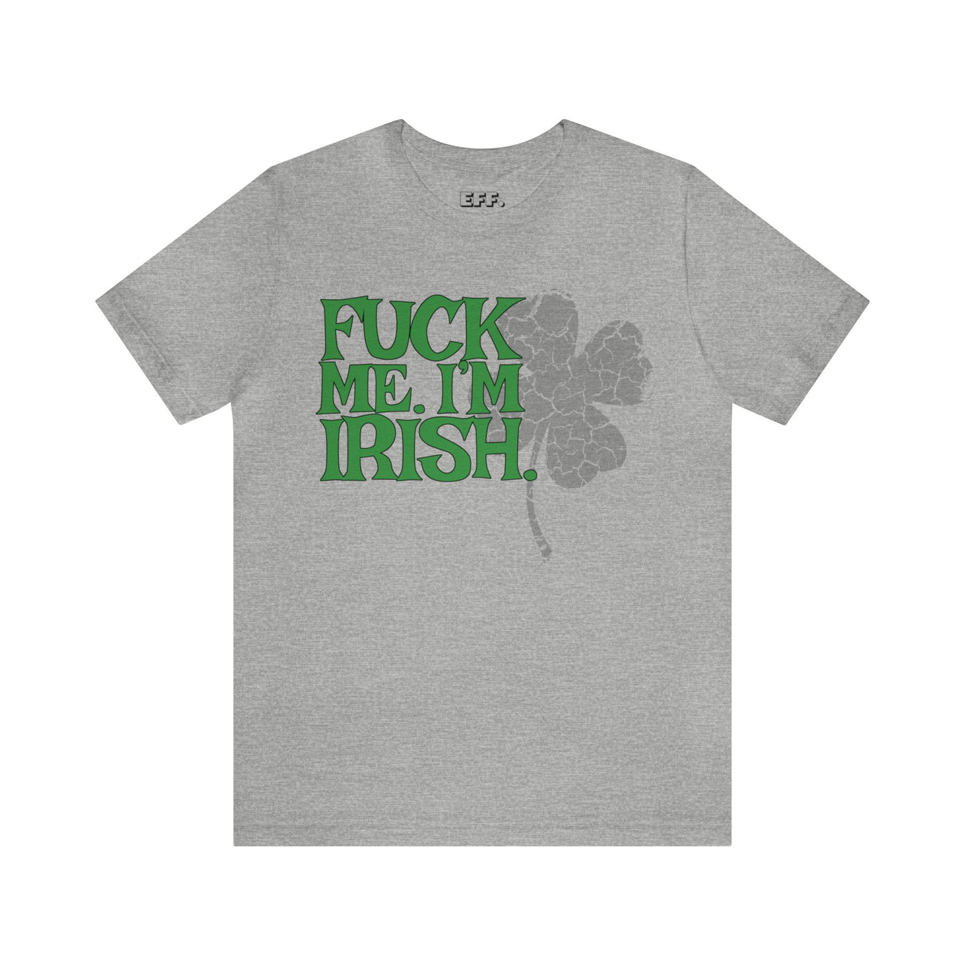 Fuck Me. I'm Irish.