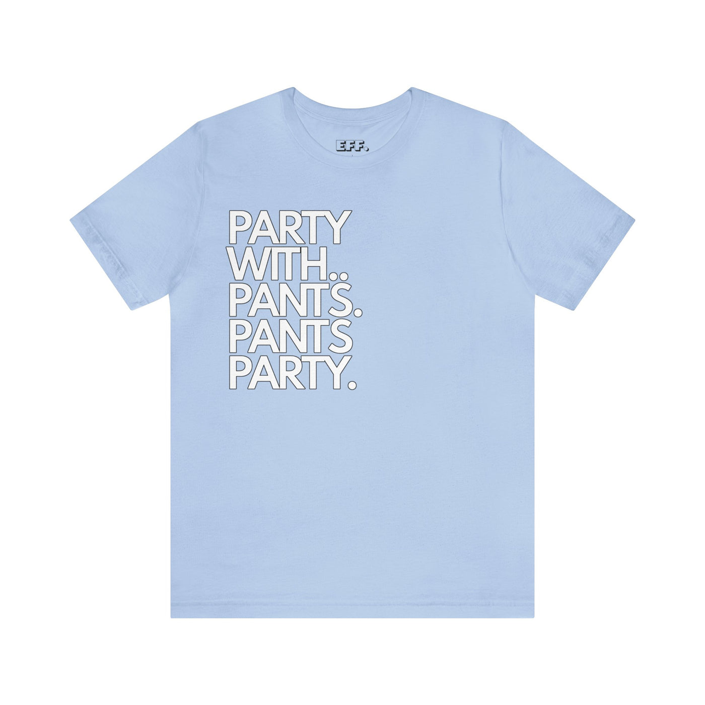 Party With... Pants. Pants Party.