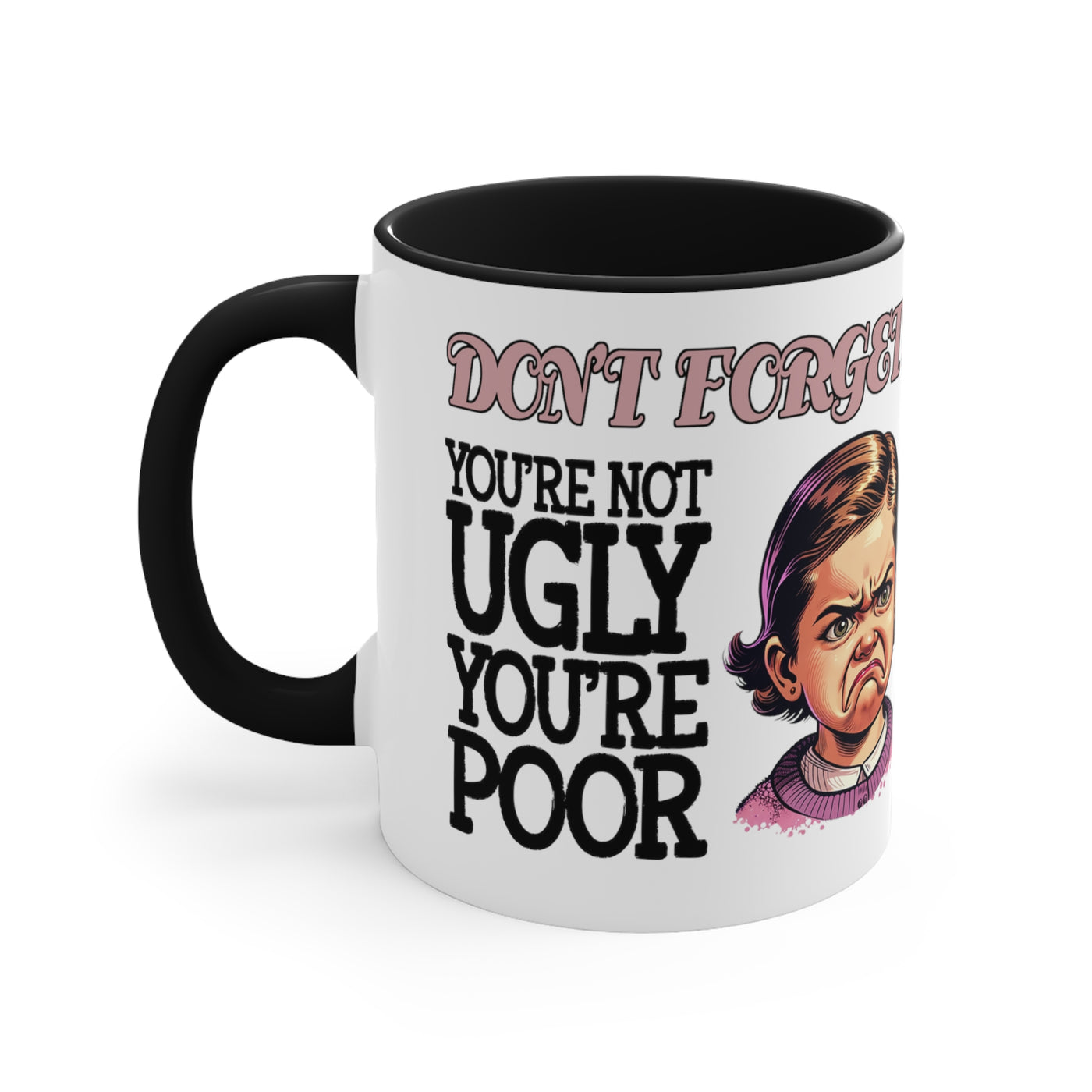 Don't Forget: You're Not Ugly, You're Poor