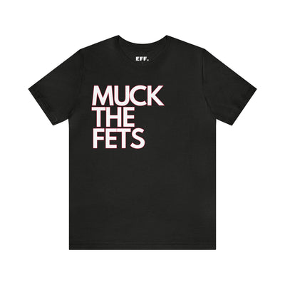 Muck the Fets