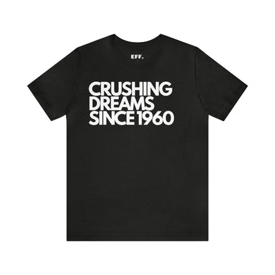 Crushing Dreams Since 1960