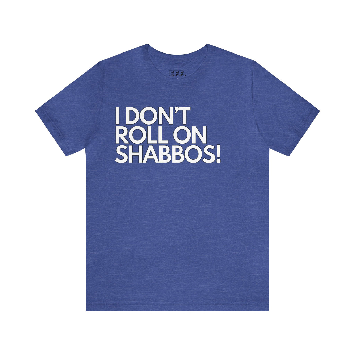 I Don't Roll On Shabbos!